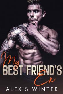 My Best Friend’s Ex: Make Her Mine-Book 4