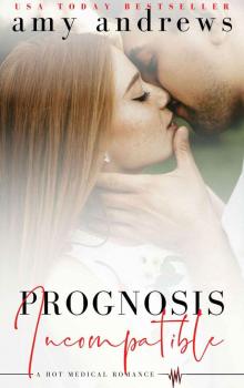 Prognosis Incompatible: Hot medical romance