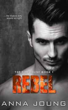 Rebel: Enemies-To-Lovers (The Firehouse Book 1)