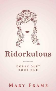 Ridorkulous (Dorky Duet Book 1)