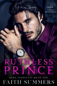 Ruthless Prince : A Dark Mafia Arranged Marriage Romance (Dark Syndicate Book 1)