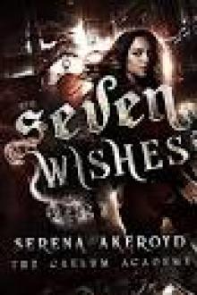 Seven Wishes: The Caelum Academy Trilogy: Part ONE