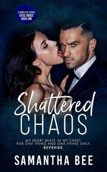 Shattered Chaos (Steel Roses Book 1)