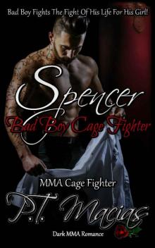 Spencer: Bad Boy MMA Cage Fighter : Bad Boy Fights The Fight Of His Life For His Girl! (An MMA Fighter Romance Book 1)