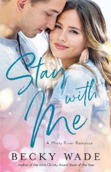 Stay with Me (Misty River Romance, A Book #1)