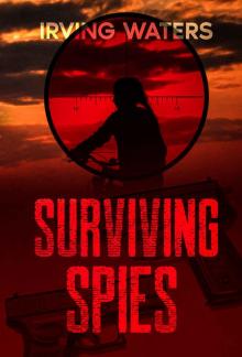 Surviving Spies (Irving Waters, Spy Fiction Series)