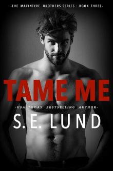 Tame Me: The Macintyre Brothers: Book Three