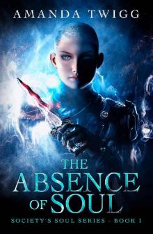 THE ABSENCE OF SOUL (SOCIETY'S SOUL Book 1)