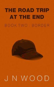 The Road Trip At The End (Book 2): Border