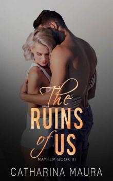 The Ruins Of Us (Mayhem Book 3)