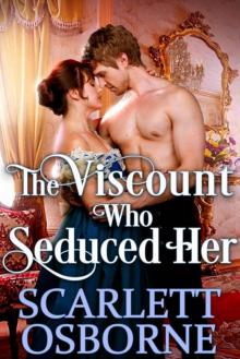 The Viscount Who Seduced Her (Steamy Historical Regency)