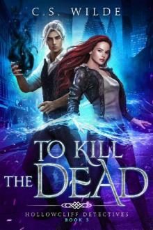 To Kill the Dead (Hollowcliff Detectives Book 3)