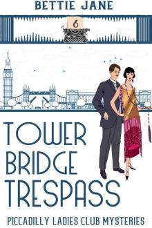 Tower Bridge Trespass (Piccadilly Ladies Club Mysteries Book 6)