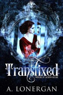 Transfixed (Witches of Jackson Square Book 1)