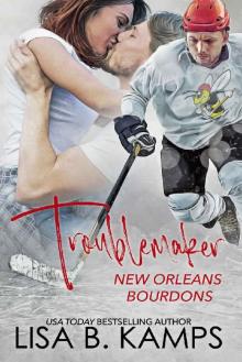 Troublemaker (New Orleans Bourdons Book 2)