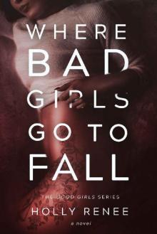 Where Bad Girls Go to Fall (The Good Girls Series Book 2)