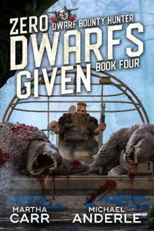 Zero Dwarfs Given (Dwarf Bounty Hunter Book 4)