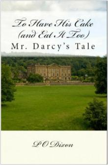 1 To Have His Cake (and Eat It Too) ~ Mr. Darcy's Tale