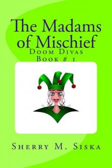 The Madams of Mischief: Doom Divas Book # 1