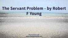 The Servant Problem