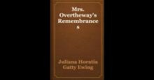 Mrs. Overtheway's Remembrances