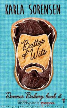 Batter of Wits: An Enemies to Lovers Small Town Romance (Donner Bakery Book 5)