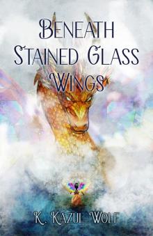 Beneath Stained Glass Wings