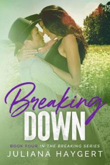 Breaking Down (The Breaking Series Book 4)