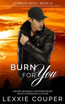 Burn For You: Outback Skies, Book Three