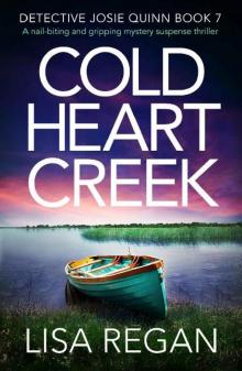 Cold Heart Creek: A nail-biting and gripping mystery suspense thriller (Detective Josie Quinn Book 7)