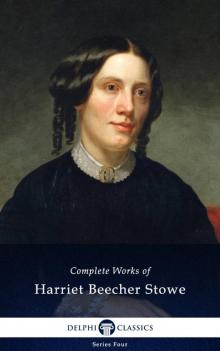 Complete Works of Harriet Beecher Stowe