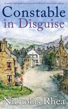 CONSTABLE IN DISGUISE a perfect feel-good read from one of Britain's best-loved authors (Constable Nick Mystery Book 9)