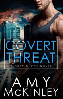 Covert Threat (A Gray Ghost Novel Book 5)