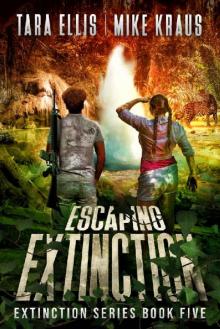 Escaping Extinction - The Extinction Series Book 5: A Thrilling Post-Apocalyptic Survival Series