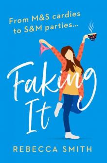 Faking It: The most hilarious and laugh out loud page turner you’ll read this year!