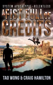 Fist Full of Credits: A New Apocalyptic LitRPG Series (System Apocalypse - Relentless Book 1)