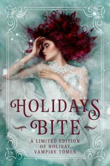 Holidays Bite: A Limited Edition Collection of Winter Holiday Vampire Tales