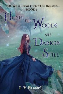 Hush, the woods are darker still