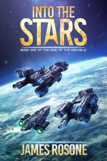 Into the Stars (Rise of the Republic Book 1)