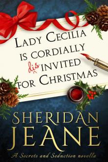 Lady Cecilia Is Cordially Disinvited for Christmas: A Secrets and Seduction book