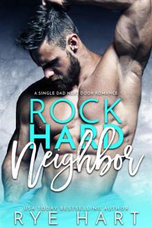 Rock Hard Neighbor : A Single Dad Next Door Romance