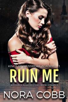 Ruin Me: A College Bully Reverse Harem Romance (Weissmore Academy Book 1)