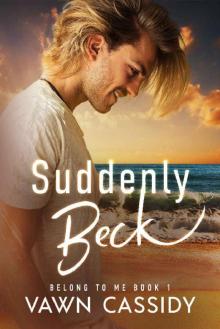 Suddenly Beck: (A Hot & Sweet MM Romance Series) (Belong to Me Book 1)