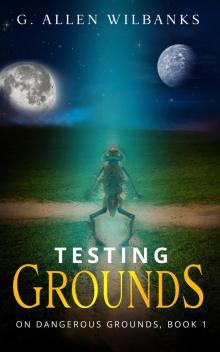 Testing Grounds (On Dangerous Grounds Book 1)