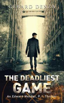 The Deadliest Game: An Edward Mendez, P. I. Thriller