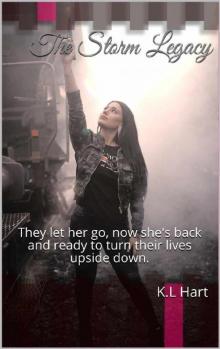 The Storm Legacy : They let her go, now she's back and ready to turn their lives upside down.