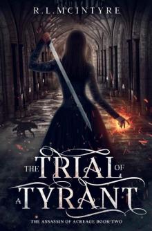 The Trial of a Tyrant: The Assassin of Acreage Book Two