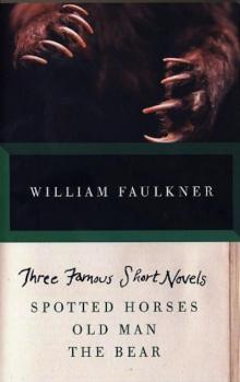 Three Famous Short Novels: Spotted Horses Old Man The Bear (Vintage)