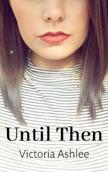 Until Then : Book 1 - Until Then Series