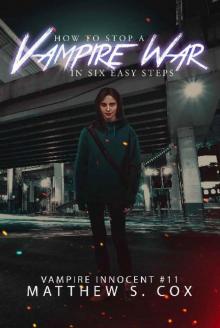 Vampire Innocent | Book 11 | How To Stop A Vampire War In Six Easy Steps